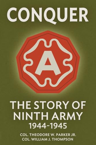 Conquer: The Story of Ninth Army, 1944-1945 von Uncommon Valor Press
