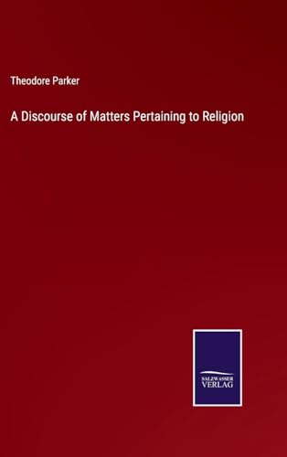 A Discourse of Matters Pertaining to Religion von Salzwasser Verlag