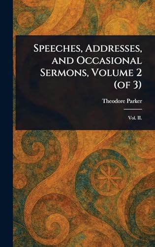 Speeches, Addresses, and Occasional Sermons, Volume 2 (of 3) von Anson Street Press