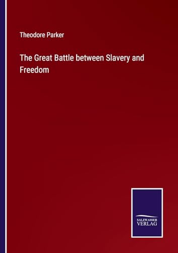 The Great Battle between Slavery and Freedom von Salzwasser Verlag