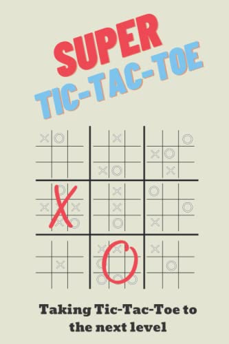 Super Tic-Tac-Toe: Taking Tic-Tac-Toe to the next level von Independently published