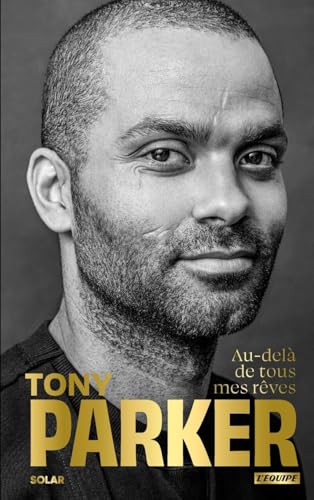 Tony Parker, au-delà de tous mes rêves von SOLAR