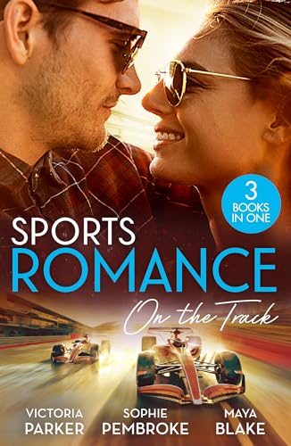 Sports Romance: On The Track: The Woman Sent to Tame Him / The Princess and the Rebel Billionaire / The Price of Success von Mills & Boon