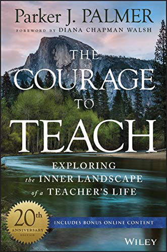 The Courage to Teach: Exploring the Inner Landscape of a Teacher's Life, 20th Anniversary Edition von JOSSEY-BASS