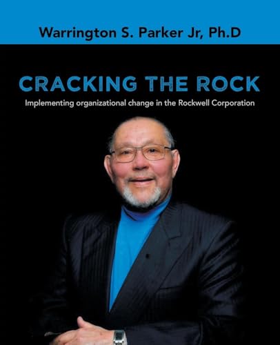 Cracking the Rock: Implementing organizational change in the Rockwell Corporation von Balboa Press