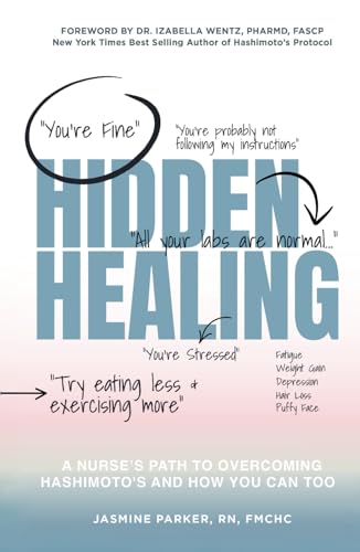 Hidden Healing: A Nurses Path To Overcoming Hashimotos and How You Can Too von selfpublishing.com