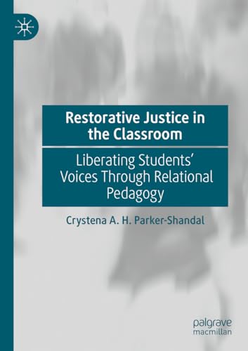 Restorative Justice in the Classroom: Liberating Students’ Voices Through Relational Pedagogy