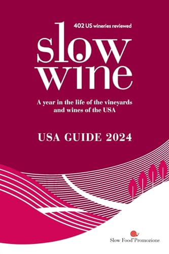 Slow Wine USA Guide 2024: A year in the life of the vineyards and wines of the USA