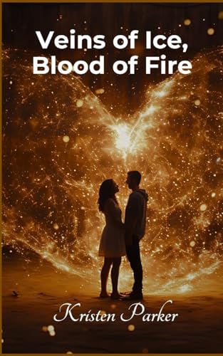 Veins of Ice, Blood of Fire von Kristen Parker