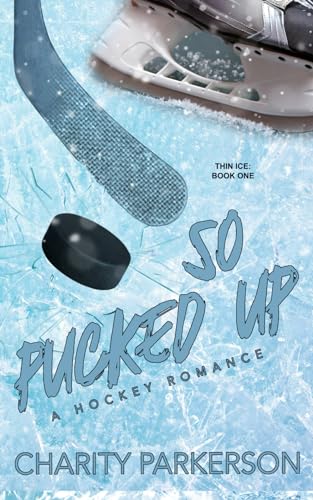 So Pucked Up (Thin Ice, Band 1) von Punk & Sissy Publications
