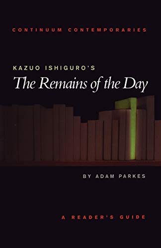 Kazuo Ishiguro's The Remains of the Day: A Reader's Guide: A Reader' Guide (Continuum Contemporaries) von Continuum