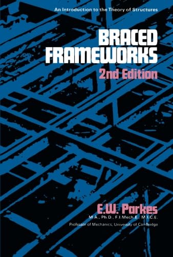 Braced Frameworks: An Introduction to the Theory of Structures, 2nd Edition