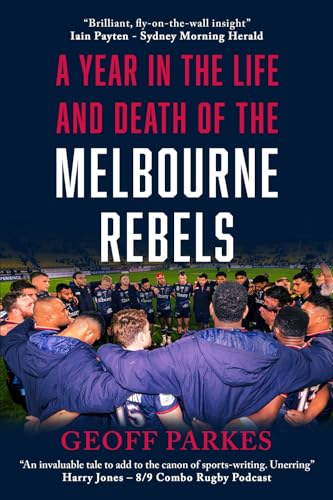 A Year in the Life and Death of the Melbourne Rebels von Leschenault Press