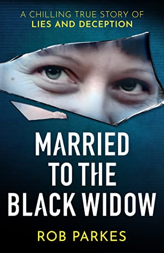 Married to the Black Widow: A chilling true story of lies and deception von Seven Dials