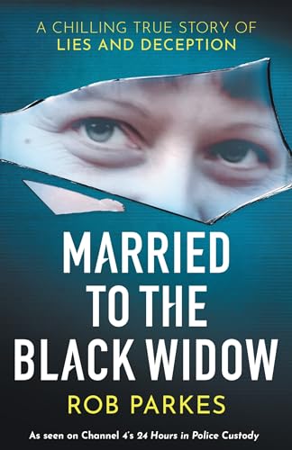 Married to the Black Widow: A chilling true story of lies and deception von Seven Dials