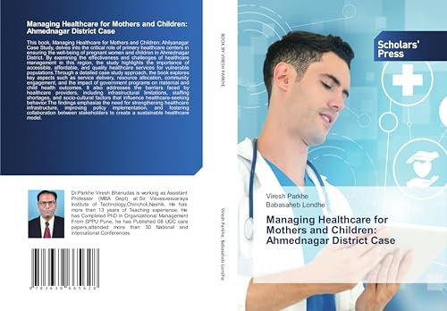 Managing Healthcare for Mothers and Children: Ahmednagar District Case: DE von VDM Verlag