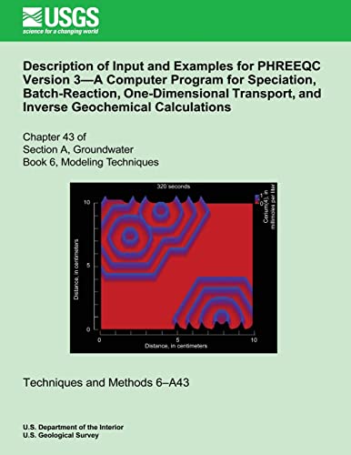 Description of Input and Examples for PHREEQC Version 3?A Computer Program for Speciation, Batch-Reaction, One-Dimensional Transport, and Inverse Geochemical Calculations