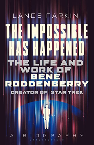 Gene Roddenberry: The Man, who created Star Trek. A Biography