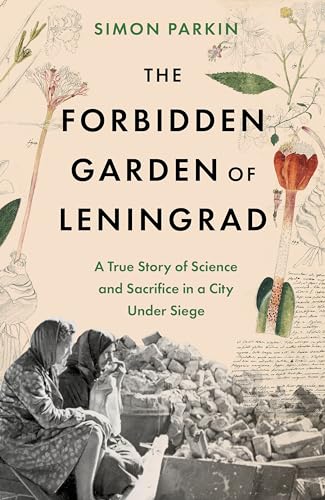 The Forbidden Garden of Leningrad: A True Story of Science and Sacrifice in a City under Siege The Forbidden Garden of Leningrad: A True Story of Science and Sacrifice in a City under Siege von Sceptre