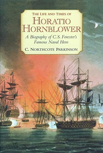 The Life and Times of Horatio Hornblower: A Biography of C.S. Forester's Famous Naval Hero von McBooks Press