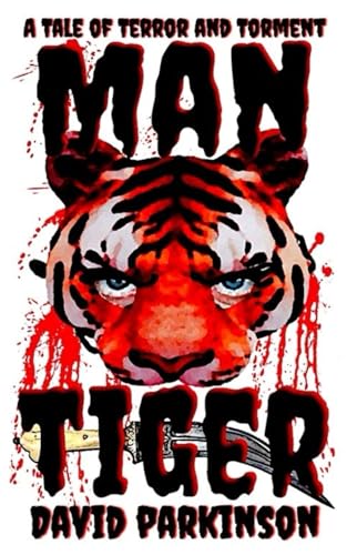 Man-Tiger: A Psychological Thriller (The Tales of Terror and Torment)