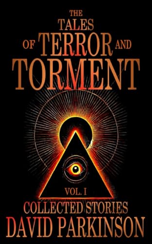 The Tales of Terror and Torment Vol. I: Collected Horror Stories von Independently published