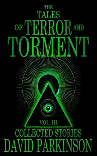 The Tales of Terror and Torment Vol. III: A Horror Short Story Collection von Independently published