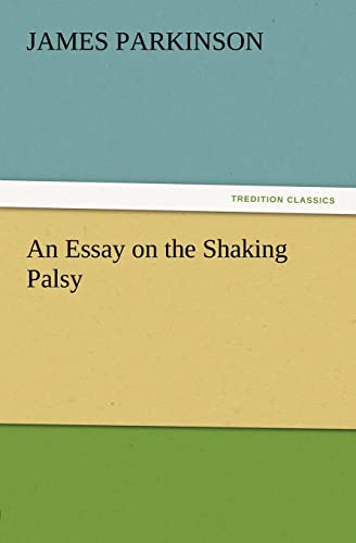 An Essay on the Shaking Palsy (TREDITION CLASSICS) von tredition