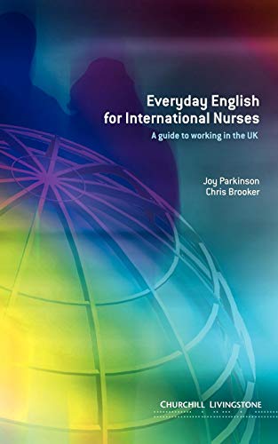 Everyday English for International Nurses: A Guide to Working in the UK von Churchill Livingstone