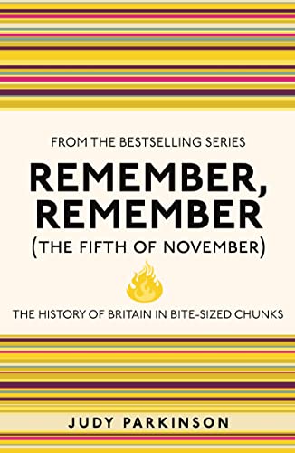 Remember, Remember (The Fifth of November): The History of Britain in Bite-Sized Chunks (I Used to Know That, 4, Band 4)