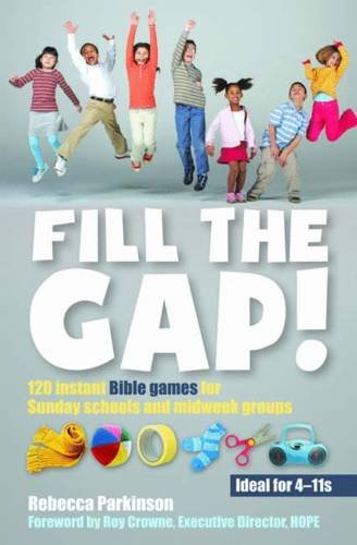 Fill the Gap!: 120 instant Bible games for Sunday schools and midweek groups