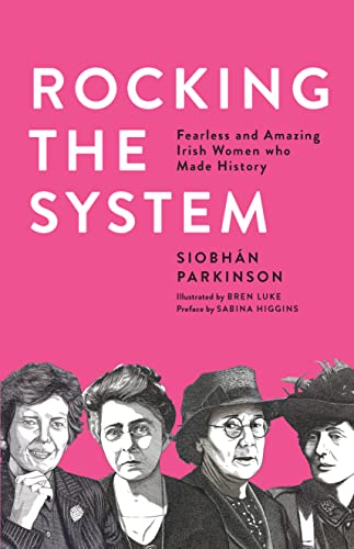 Rocking the System: Fearless and Amazing Irish Women who Made History von Little Island