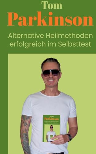 Tom Parkinson Alternative Heilmethoden erfolgreich im Selbsttest von tredition