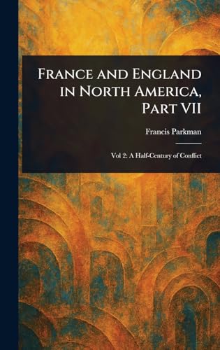 France and England in North America, Part VII France and England in North America, Part VII von Anson Street Press