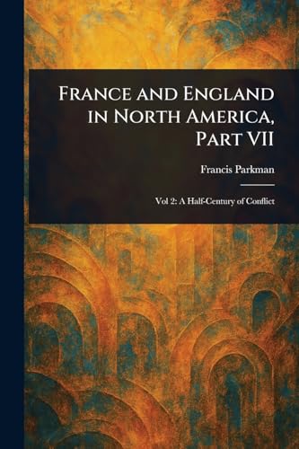 France and England in North America, Part VII France and England in North America, Part VII von Anson Street Press