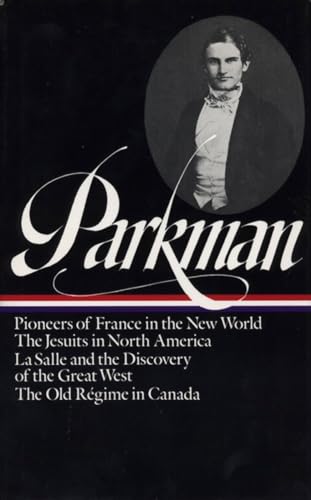 Francis Parkman: France and England in North America Vol. 1 (LOA #11): Pioneers of France in the New World / The Jesuits in North America / La Salle ... of America Francis Parkman Edition, Band 1)