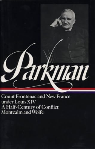 Francis Parkman: France and England in North America Vol. 2 (LOA #12): Count Frontenac and New France under Louis XIV / A Half-Century of Conflict / ... of America Francis Parkman Edition, Band 2)