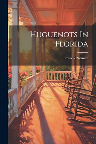 Huguenots In Florida von Legare Street Press