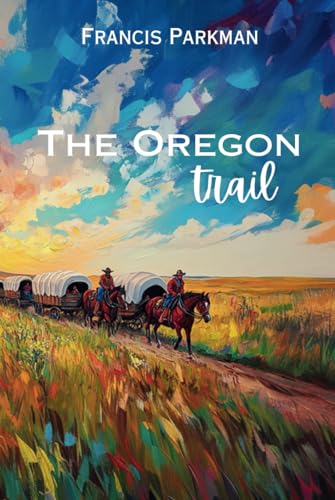 The Oregon Trail The Oregon Trail von Independently published