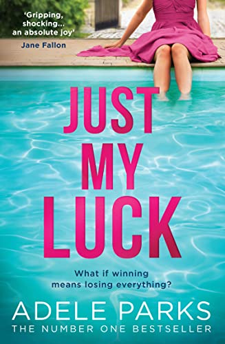 Just My Luck: The Sunday Times Number One bestseller from the author of gripping domestic thrillers like Just Between Us Just My Luck: The Sunday Times Number One bestseller from the author of gripping domestic thrillers like Just Between Us