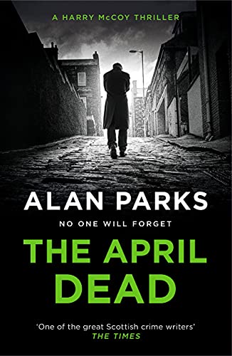 The April Dead: Nominiert: The McIlvanney Prize, 2021 (A Harry McCoy Thriller) von Canongate Books