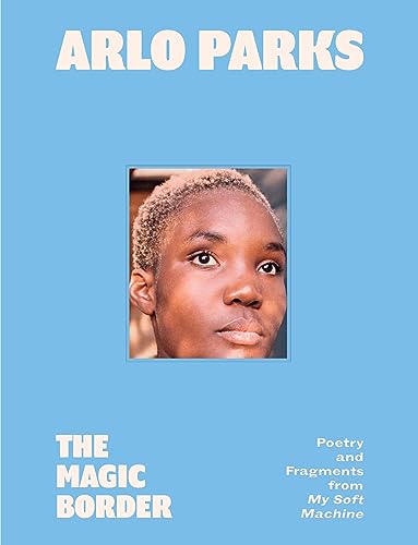 The Magic Border: Poetry and Fragments from My Soft Machine von Dey Street Books