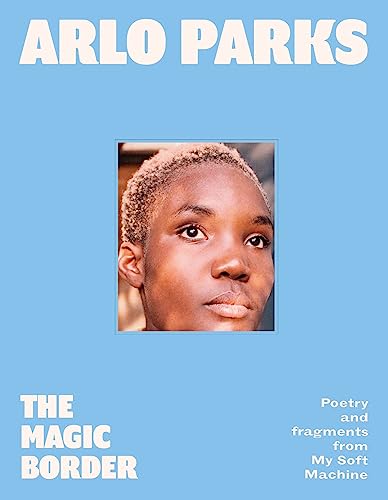 The Magic Border: the new 2023 debut poetry collection from prize-winning musician Arlo Parks