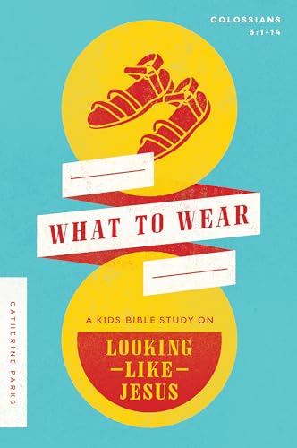 What to Wear: A Kids Bible Study on Looking Like Jesus
