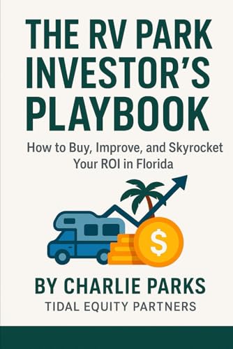 The RV Park Investor's Playbook: How to Buy, Improve, and Skyrocket Your ROI in Florida von Independently published