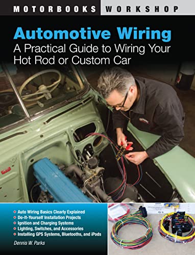 Automotive Wiring: A Practical Guide to Wiring Your Hot Rod or Custom Car (Motorbooks Workshop) von Motorbooks