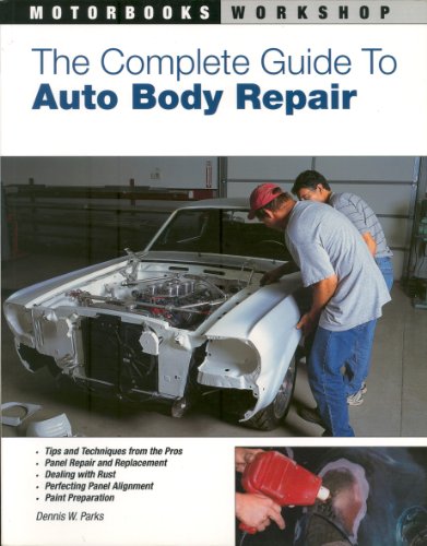 The Complete Guide to Auto Body Repair (Motorbooks Workshop)