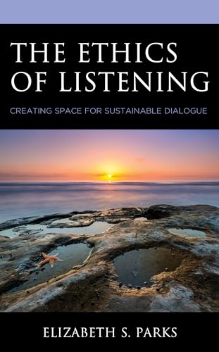 The Ethics of Listening: Creating Space for Sustainable Dialogue