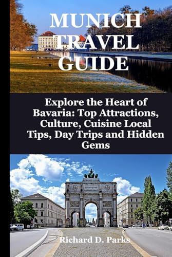 MUNICH TRAVEL GUIDE: Explore the Heart of Bavaria: Top Attractions, Culture, Cuisine Local Tips, Day Trips and Hidden Gems MUNICH TRAVEL GUIDE: Explore the Heart of Bavaria: Top Attractions, Culture, Cuisine Local Tips, Day Trips and Hidden Gems von Independently published