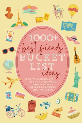 1000+ Best Friends Bucket List Ideas: The Ultimate Bucket List Idea Book for Women (Best Friend Bucket List Travel Book, Adventures & World Travel, ... Woman BFF Teen Girls) (A Bucket List Book) von Big Heart Books